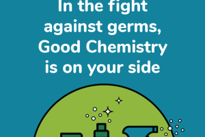Is the fight against germs, Good Chemistry is on your side