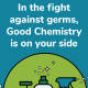 In the fight against germs, Good Chemistry is on your side